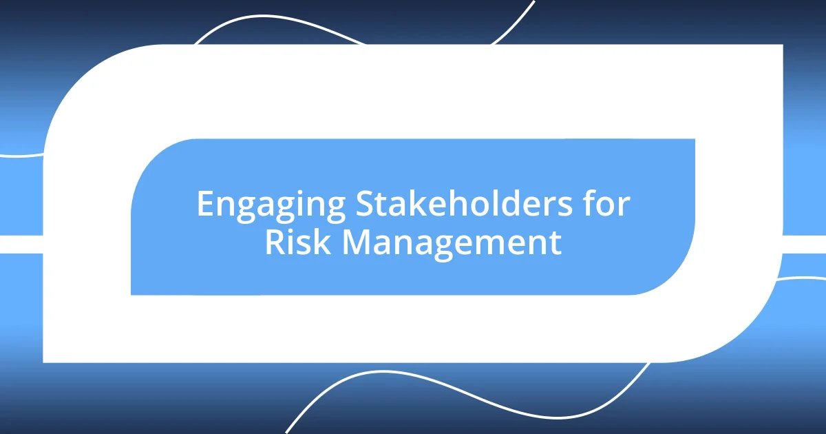 Engaging Stakeholders for Risk Management