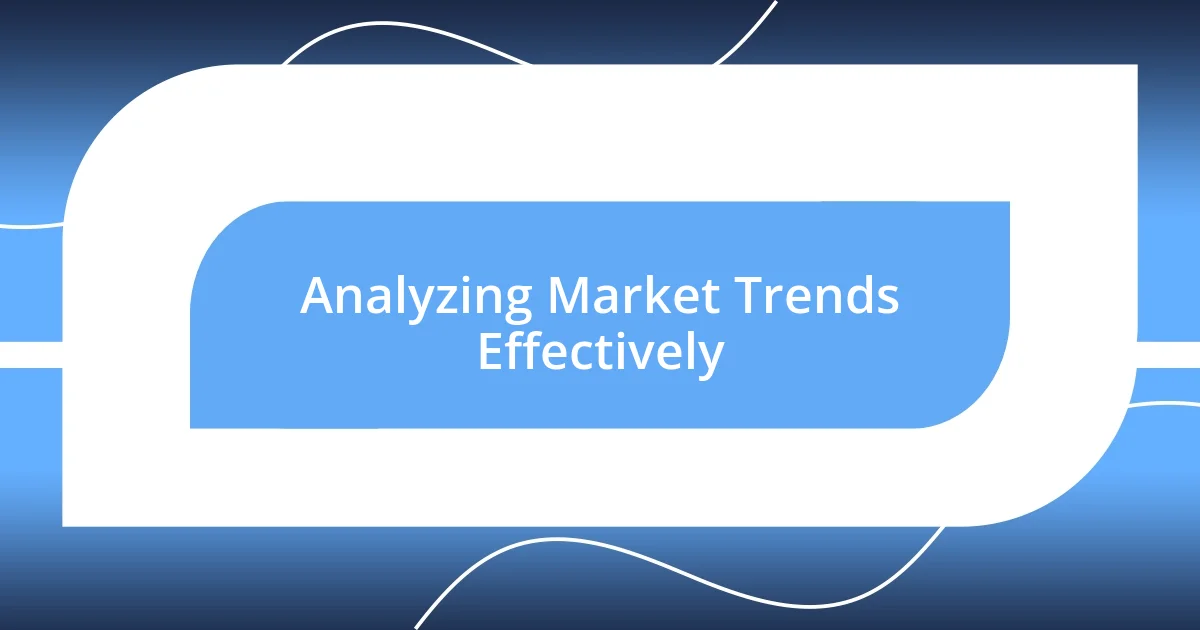 Analyzing Market Trends Effectively