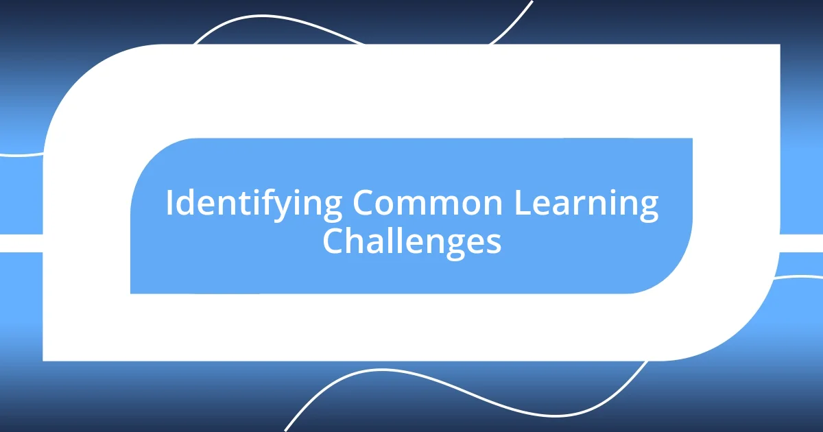 Identifying Common Learning Challenges