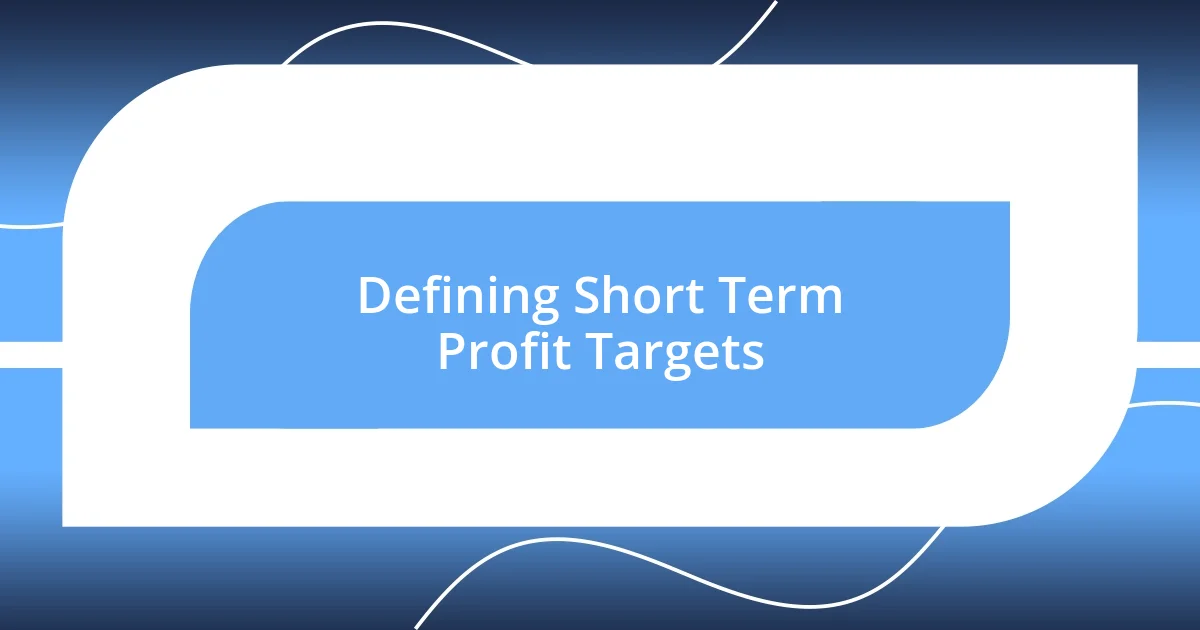 Defining Short Term Profit Targets