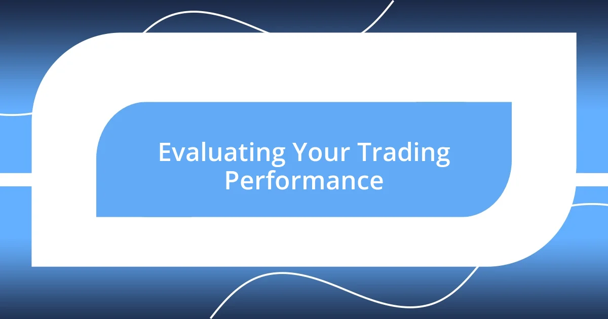 Evaluating Your Trading Performance